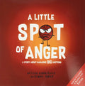 A Little SPOT of Anger: A Story About Managing BIG Emotions by Diane Alber