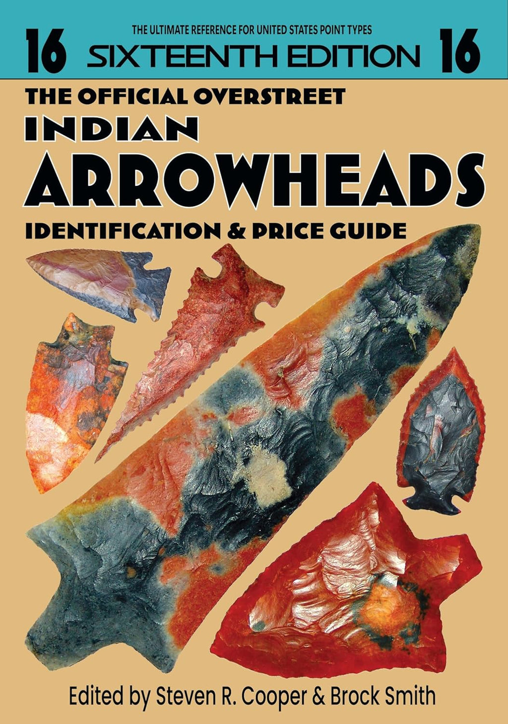 NEW 16th Edition - The Official Overstreet Indian Arrowheads Identification & Price Guide 2024 by Robert M. Overstreet