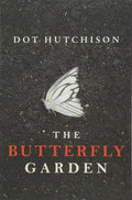 The Butterfly Garden by Dot Hutchison