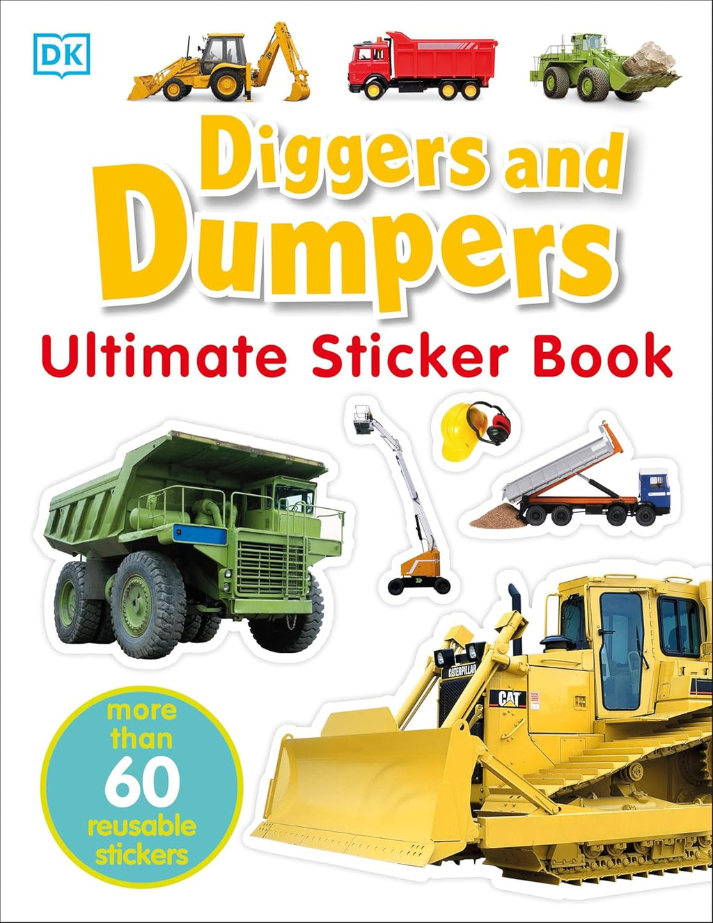Ultimate Sticker Book: Diggers and Dumpers: More Than 60 Reusable Full-Color Stickers by DK
