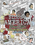 BLOODY AMERICA: The Serial Killers Coloring Book. Full of Famous Murderers. For Adults Only. (True Crime Gifts) by Brian Berry