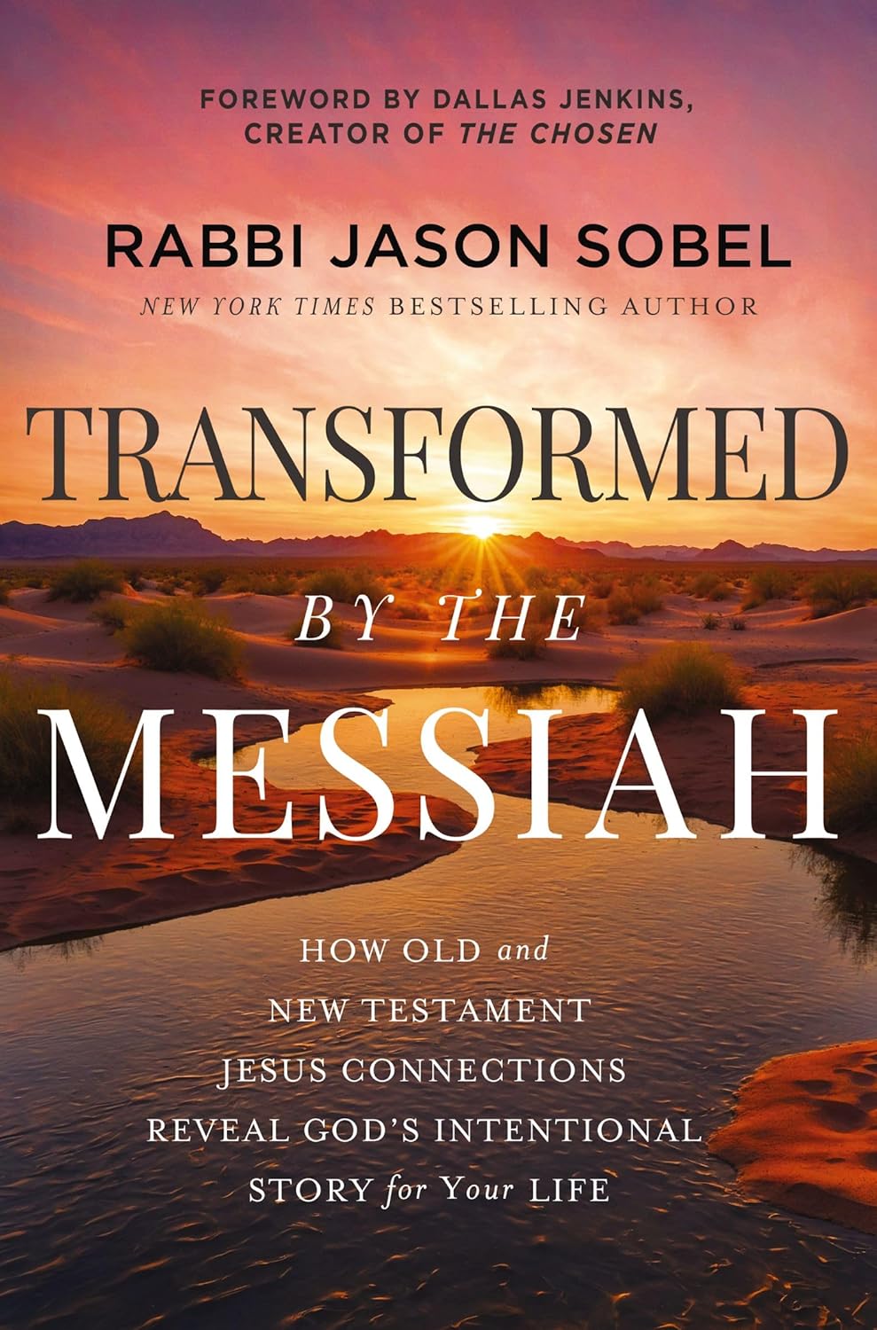 Transformed by the Messiah: How Old and New Testament Jesus Connections Reveal God's Intentional Story for Your Life by Rabbi Jason Sobel