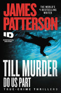 Till Murder Do Us Part (ID True Crime, 6) by James Patterson