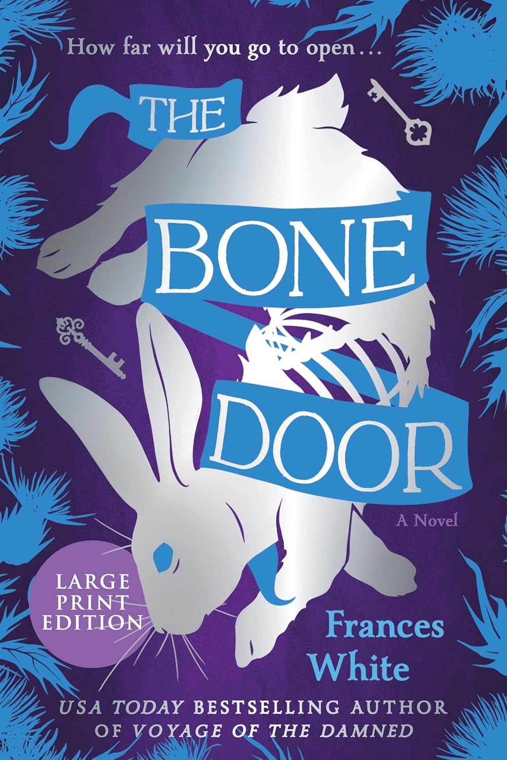 The Bone Door (Large Print Edition): A Standalone Dark Fantasy Tale of Monsters, Magic, and Survival from the Author of Voyage of the Damned by Frances White