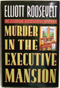 Murder in the Executive Mansion by Elliott Roosevelt
