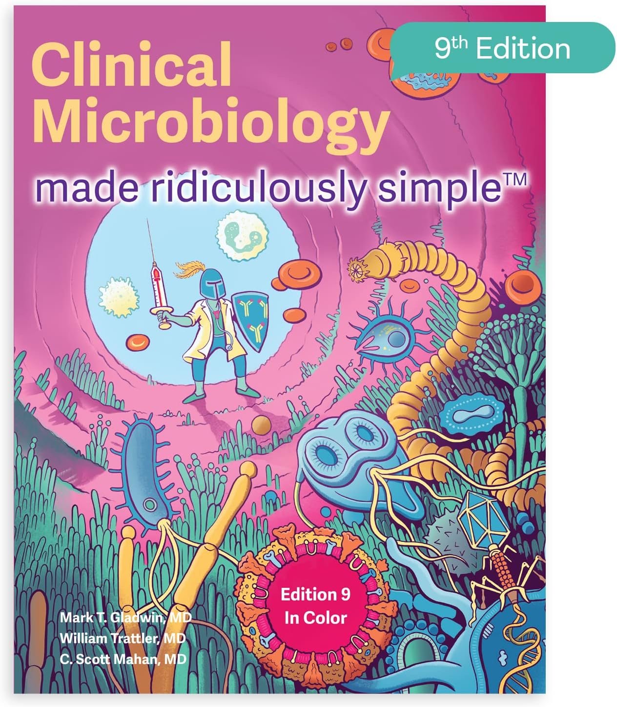 Clinical Microbiology Made Ridiculously Simple: Color Edition by Mark T. Gladwin M.D.