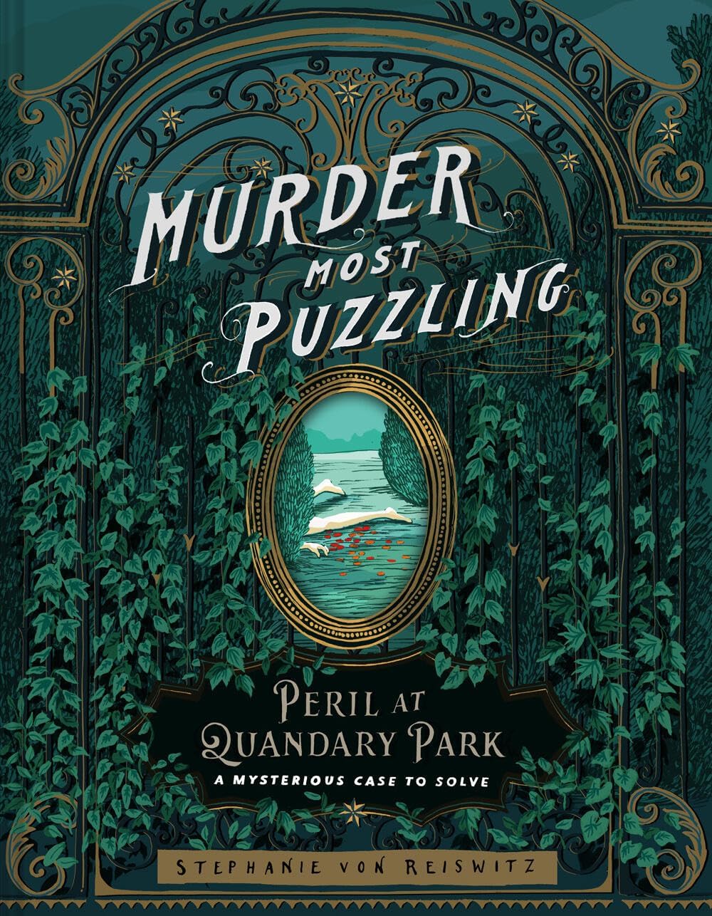 The Perilous Puzzles of Quandary Park: A Mysterious Case to Solve (Murder Most Puzzling) by Stephanie von Reiswitz