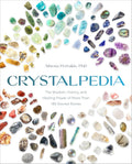Crystalpedia: The Wisdom, History, and Healing Power of More Than 180 Sacred Stones A Crystal Book by Athena Perrakis PhD