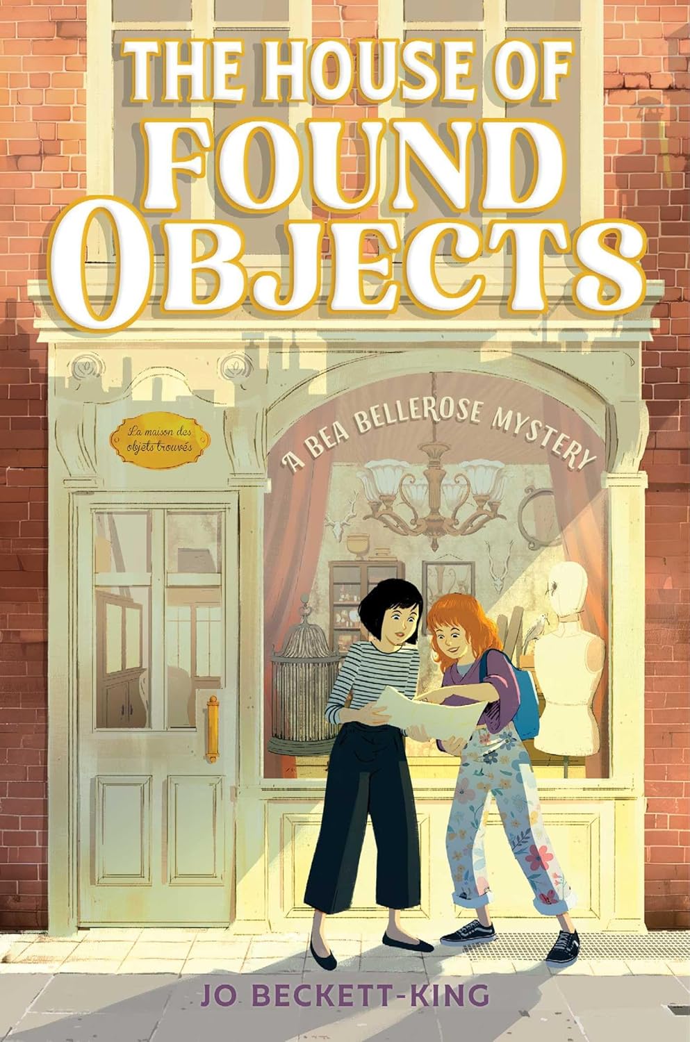 The House of Found Objects (A Bea Bellerose Mystery) by Jo Beckett-King