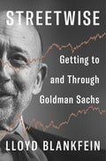 Streetwise: Getting to and Through Goldman Sachs by Lloyd Blankfein