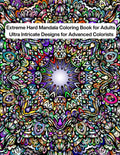 Extreme Hard Mandala Coloring Book for Adults: Ultra Intricate and Highly Detailed Mandala Designs for Advanced Colorists by Dang Pham
