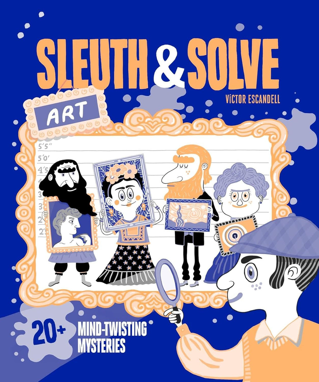 Sleuth & Solve: Art: 20+ Mind-Twisting Mysteries by Ana Gallo