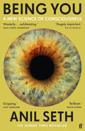 Being You: A New Science of Consciousness (The Sunday Times Bestseller) by Anil Seth