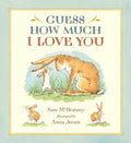 Guess How Much I Love You: (A Cherished Classic About Little Nutbrown Hare Loving Right Up to the Moon and Back - An Ideal Baby Book for Baby Shower Gifts) by Sam McBratney