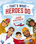 That's What Heroes Do by Adam Kinzinger
