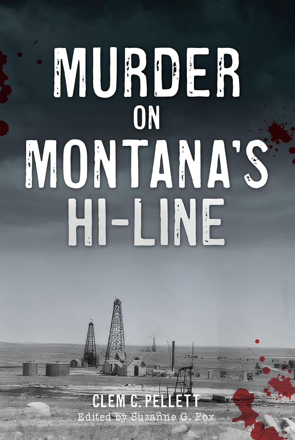Murder on Montana's Hi-Line (True Crime) by Clem Pellett