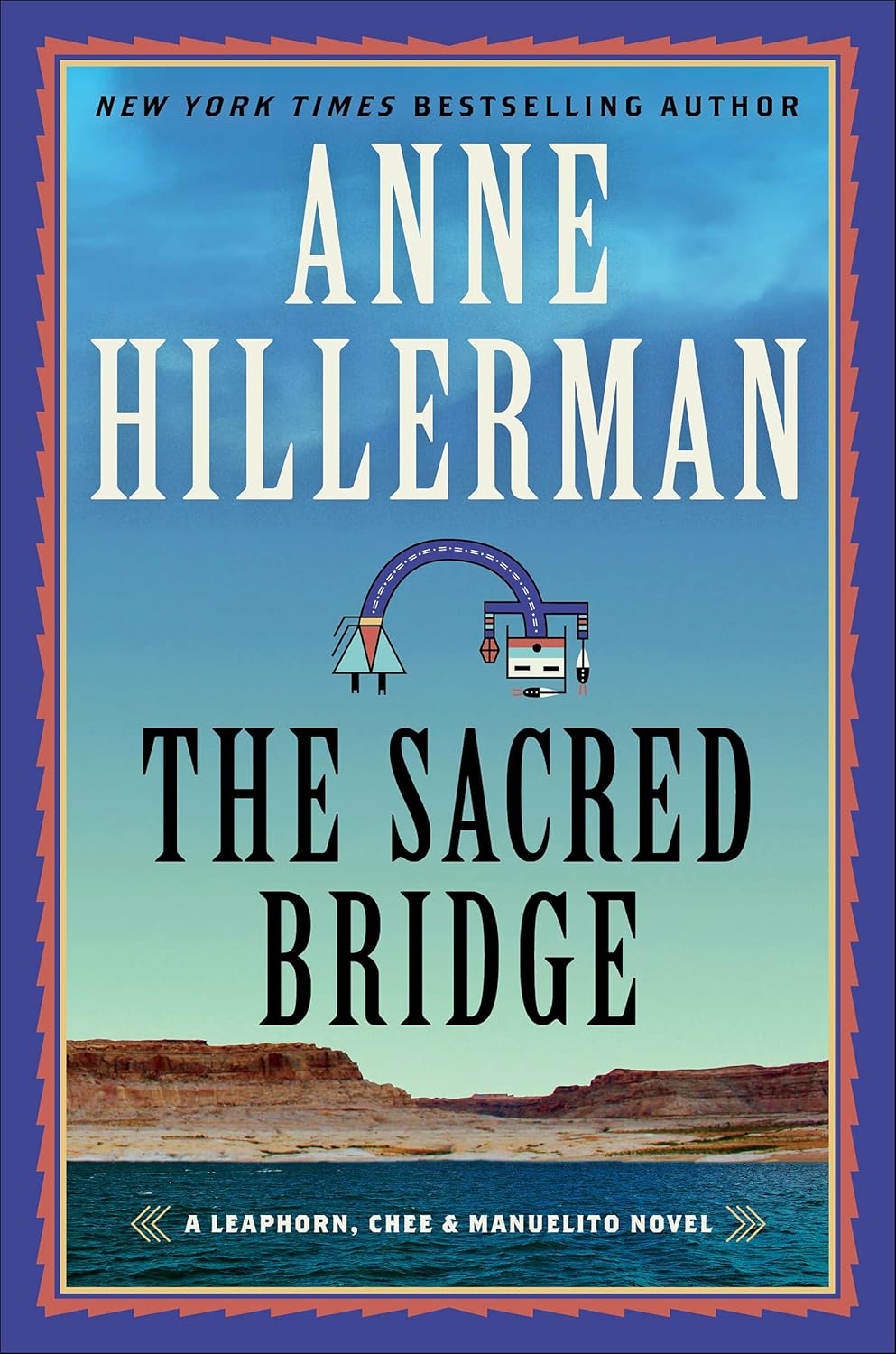 The Sacred Bridge: A Mystery Novel (A Leaphorn, Chee & Manuelito Novel, 7) by Anne Hillerman