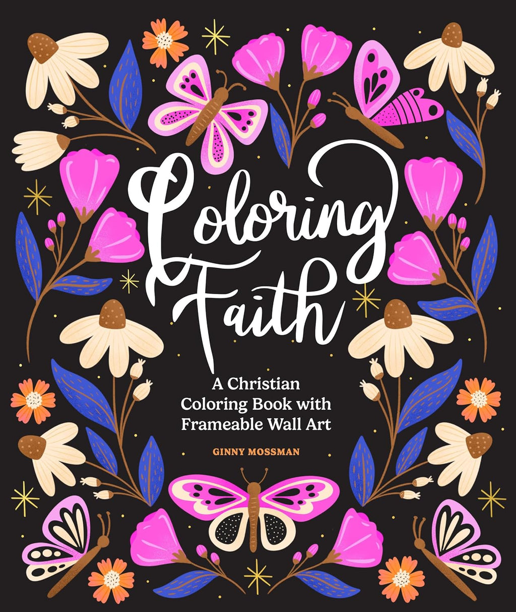 Coloring Faith: A Christian Coloring Book for Women Featuring Bible Verses and Inspirational Art (Christian Inspirational Books for Women) by Ginny Mossman