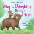 Why a Daughter Needs a Mom: Celebrate Your Special Mother Daughter Bond this Mother's Day with this Heartwarming Picture Book! (Always in My Heart) by Gregory E. Lang