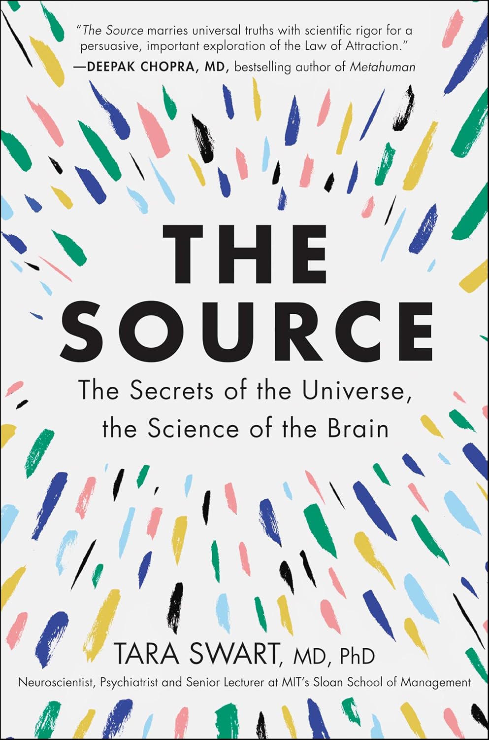 The Source: A Transformative Guide to Unlocking Your Mind, Harnessing Neuroplasticity, and Manifesting Success Through the Power of the Law of Attraction by Tara Swart MD PhD
