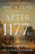 After 1177 B.C.: The Survival of Civilizations (Turning Points in Ancient History) by Eric H. Cline