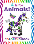 A Is for Animals!: Preschool Coloring Book by Rachael Smith