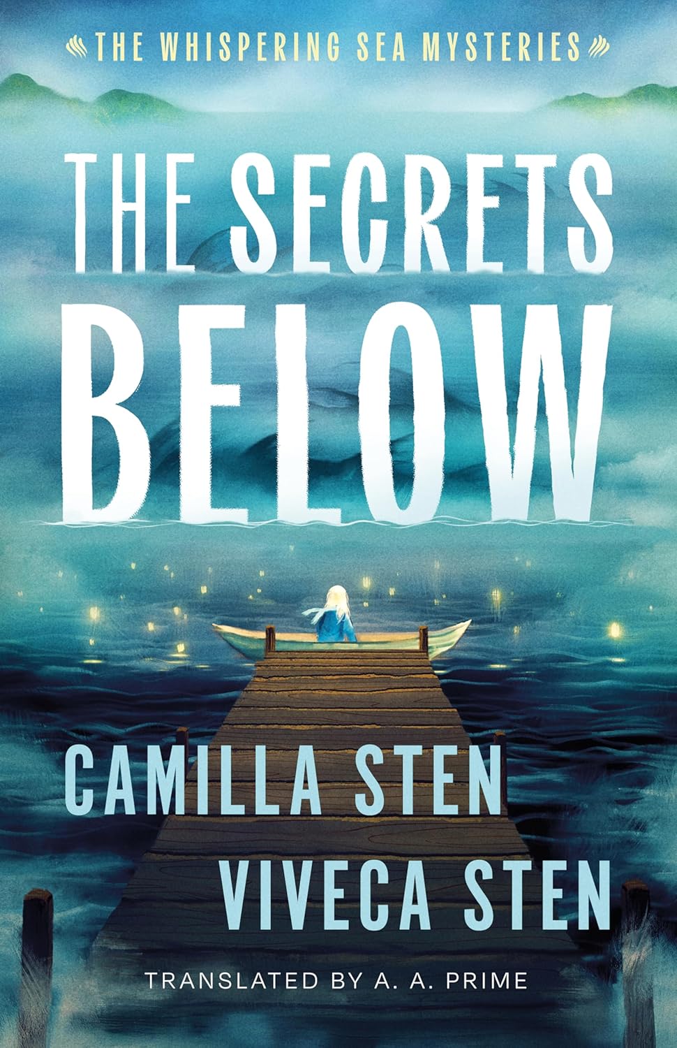 The Secrets Below (The Whispering Sea Mysteries) by Camilla Sten