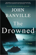 The Drowned: A Novel – A Literary Historical Mystery of Chilling Irish Suspense (Strafford and Quirke, 4) by John Banville