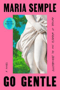 Go Gentle: Oprah's Book Club by Maria Semple