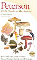 Peterson Field Guide To Mushrooms Of North America, Second Edition: A Comprehensive Guide to Foraging, Cooking, and Understanding Fungi Across North America by Karl B. McKnight