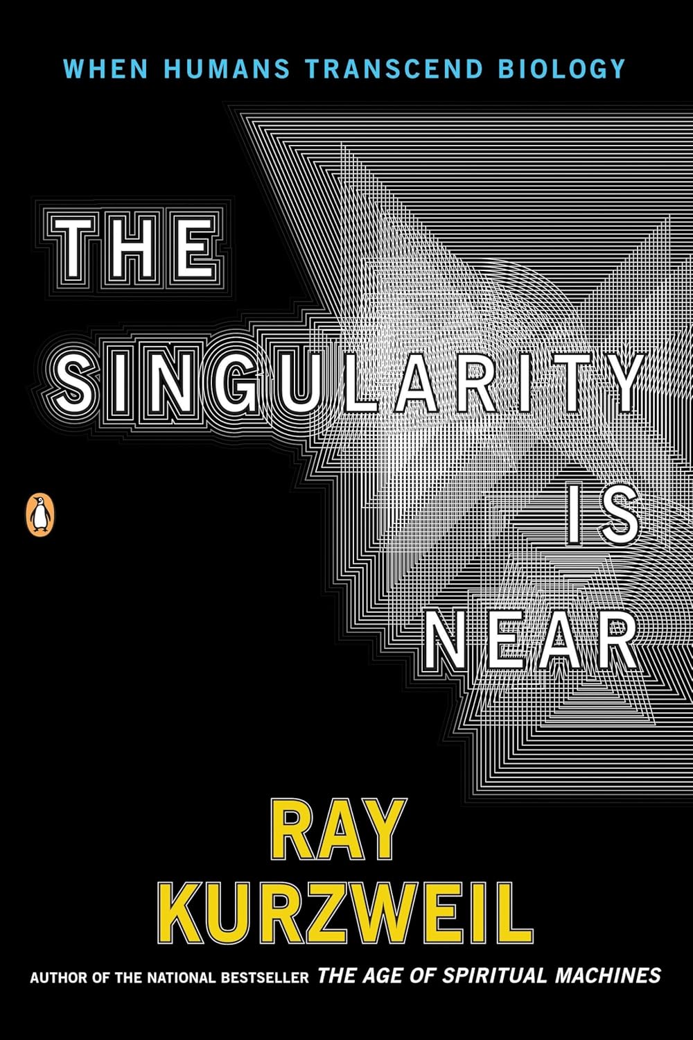 The Singularity Is Near: When Humans Transcend Biology by Ray Kurzweil