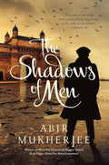 The Shadows of Men: A Novel (Wyndham & Banerjee Mysteries) by Abir Mukherjee