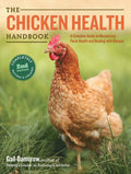 The Chicken Health Handbook, 2nd Edition: A Complete Guide to Maximizing Flock Health and Dealing with Disease by Gail Damerow