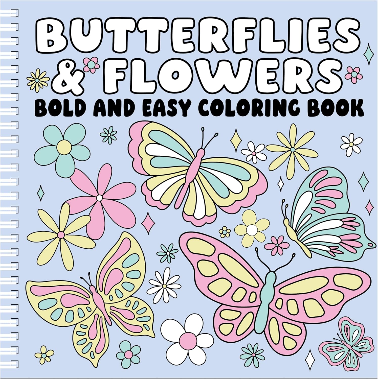 BUTTERFLIES AND FLOWERS Bold and Easy Coloring Book: Relaxing Large-Print Designs for Stress Relief and Joy by Page Publications