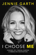 I Choose Me: Chasing Joy, Finding Purpose & Embracing Reinvention – A Heartfelt Celebrity Memoir and Inspirational Guide to Happiness and Aging with Confidence by Jennie Garth
