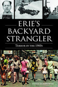 Erie's Backyard Strangler: Terror in the 1960s (True Crime) by Justin Dombrowski