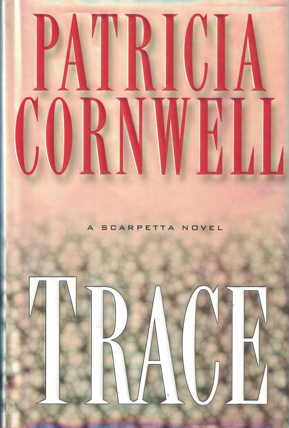 Trace: A Scarpetta Novel by Patricia Cornwell