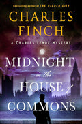 Midnight in the House of Commons: A Charles Lenox Mystery (Charles Lenox Mysteries, 16) by Charles Finch