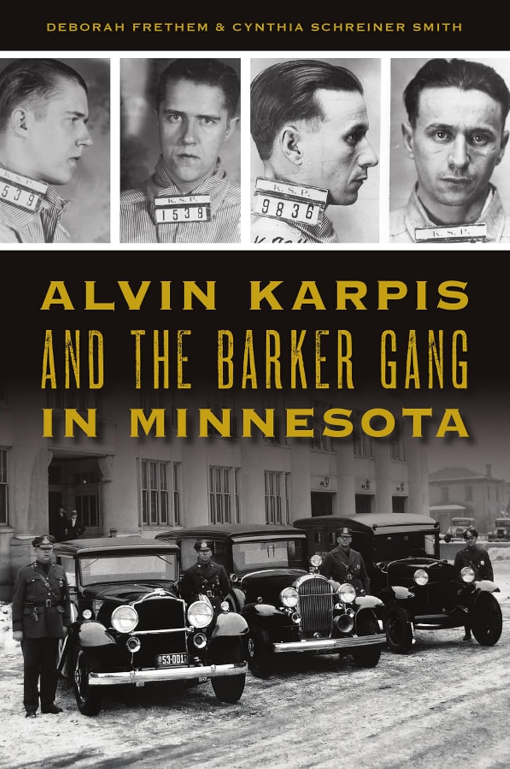 Alvin Karpis and the Barker Gang in Minnesota (True Crime) by Deborah Frethem