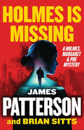 Holmes Is Missing: A Holmes, Margaret & Poe Mystery by James Patterson