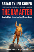 The Day After: How to Wield Power in a Post-Trump World – A Progressive Political Playbook on Saving Democracy from the #1 New York Times Bestselling Author of Shameless by Brian Tyler Cohen