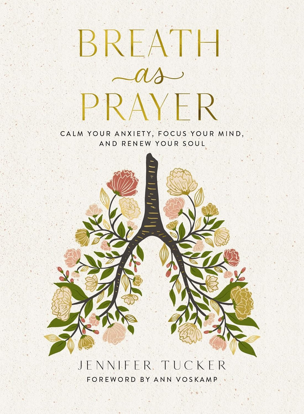 Breath as Prayer: Calm Your Anxiety, Focus Your Mind, and Renew Your Soul (80+ Breath Prayers and Devotional Meditations) – The Perfect Mother’s Day Gift for Christian Moms by Jennifer Tucker