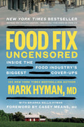 Food Fix Uncensored: Inside the Food Industry’s Biggest Cover-Ups (The Dr. Mark Hyman Library) by Dr. Mark Hyman MD