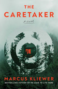 The Caretaker: A Novel by Marcus Kliewer