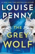 The Grey Wolf: A Novel (Chief Inspector Gamache Novel, 19) by Louise Penny