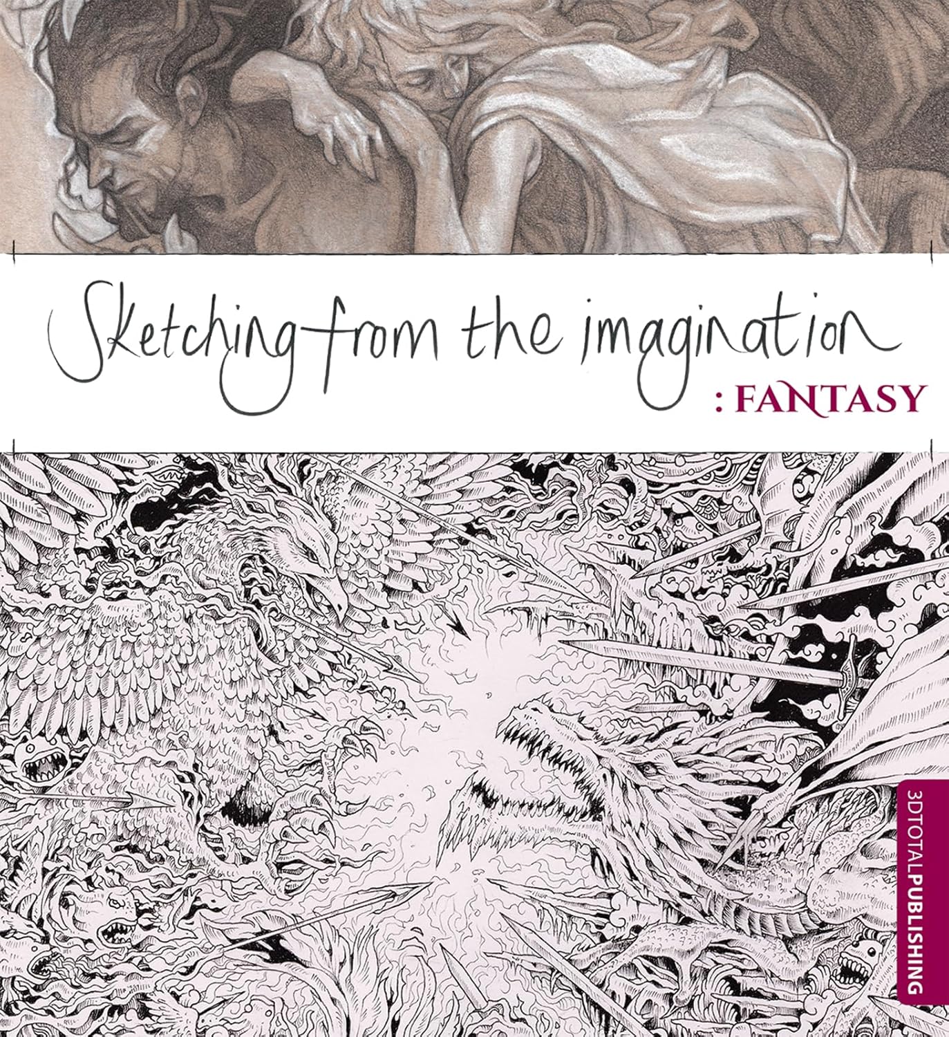 Sketching from the Imagination: Fantasy by 3dtotal Publishing