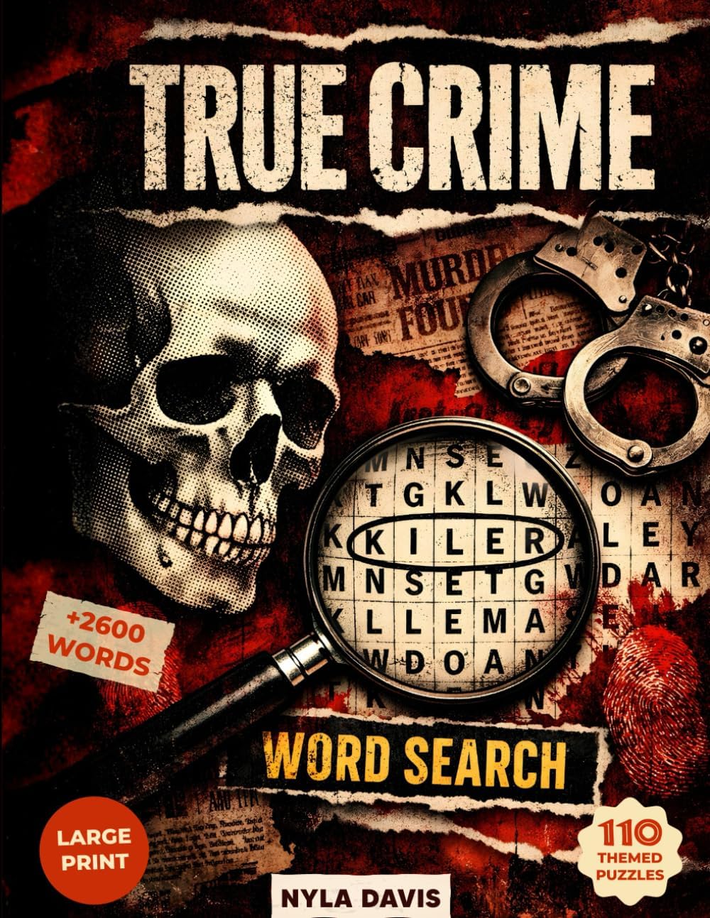 True Crime Word Search: 110 Large Print Puzzles with Intriguing Case Facts | Over 2,600 Hidden Words Covering Cold Cases, Heists, Forensic Science & ... Drama | Activity Book for Adults & Seniors by Nyla Davis