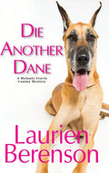 Die Another Dane (A Melanie Travis Canine Mystery) by Laurien Berenson