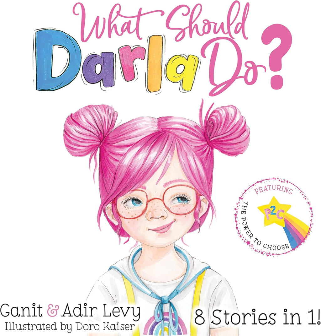 What Should Darla Do? Featuring the Power to Choose (The Power to Choose Series) by Adir Levy