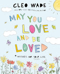 May You Love and Be Loved: Wishes for Your Life by Cleo Wade